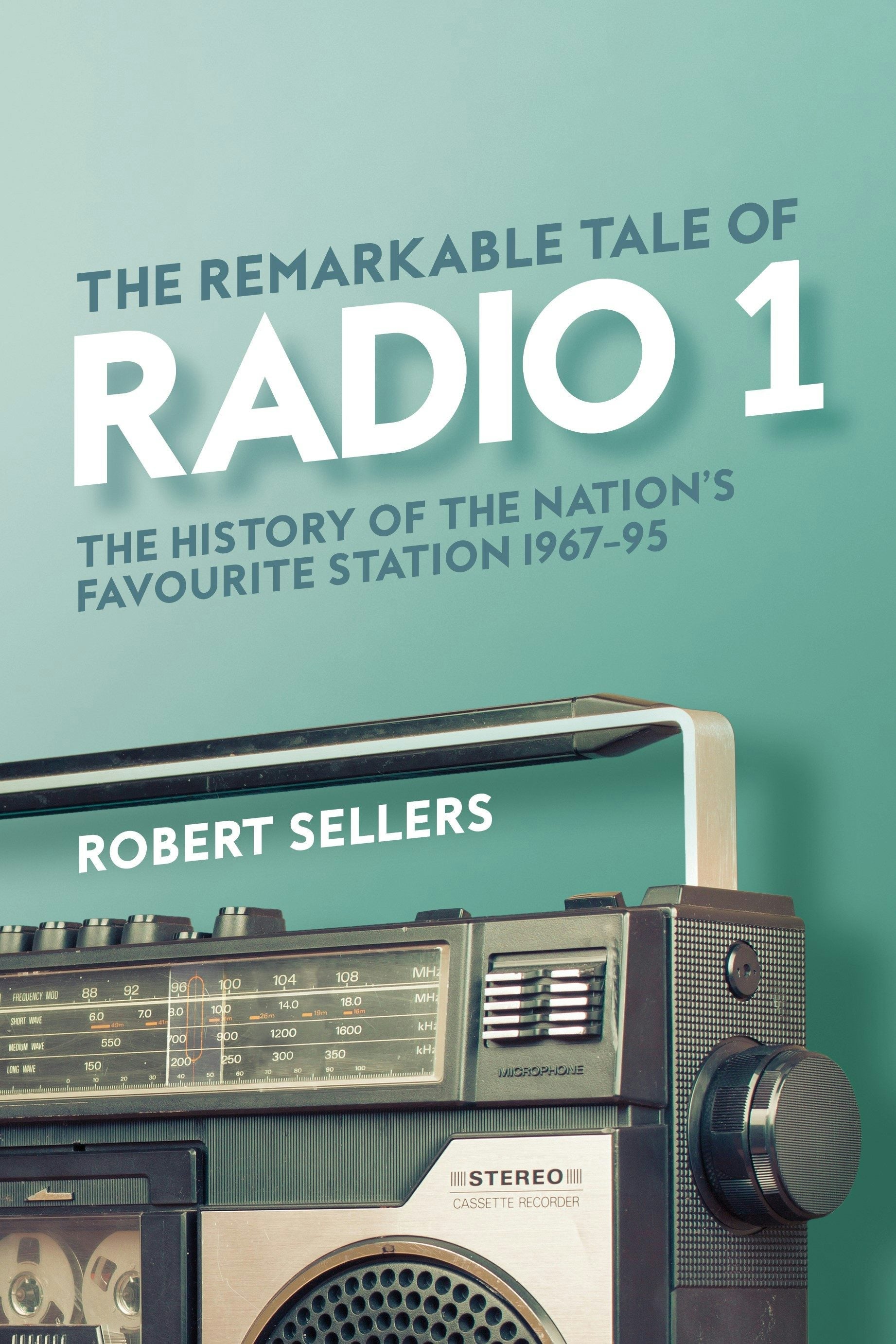 Book cover image for The Remarkable Tale of Radio 1 ISBN: 9781913172121